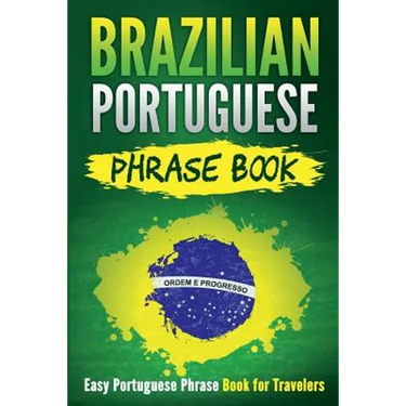 Brazilian Portuguese Phrase Book: Easy Portuguese Phrase Book for Travelers