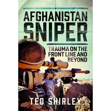 Afghanistan Sniper: Trauma on the Front Line and Beyond