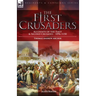 The First Crusaders: Accounts of the First and Second Crusades-1096-1150