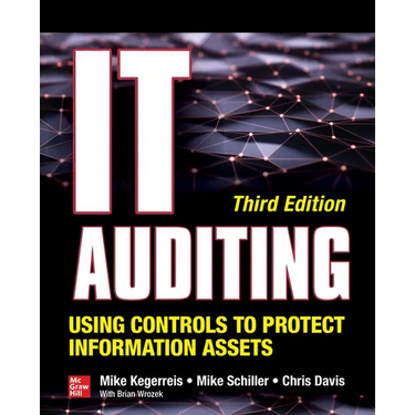 It Auditing Using Controls to Protect Information Assets, Third Edition