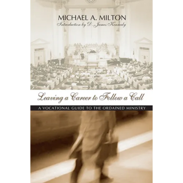 Leaving a Career to Follow a Call: A Vocational Guide to the Ministry