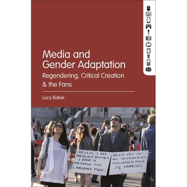Media and Gender Adaptation: Regendering, Critical Creation and the Fans