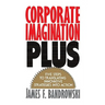 Corporate Imagination Plus: Five Steps to Translating Innovative Strategies Into Action