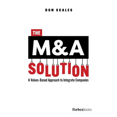 The M&A Solution: A Values-Based Approach to Integrate Companies
