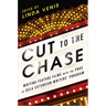 Cut to the Chase: Writing Feature Films with the Pros at UCLA Extension Writers' Program