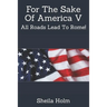 For The Sake Of America V: All Roads Lead To Rome!