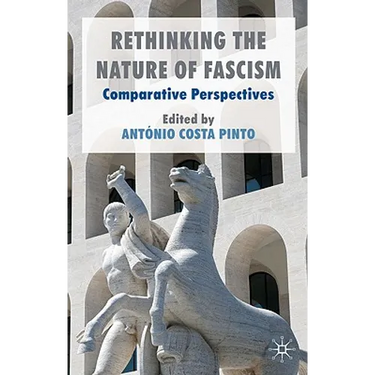 Rethinking the Nature of Fascism: Comparative Perspectives