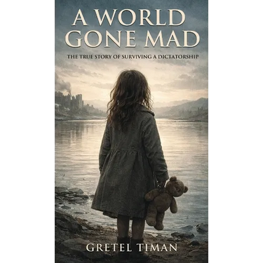 A World Gone Mad: The True Story of Surviving a Dictatorship (New Edition)