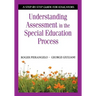 Understanding Assessment in the Special Education Process: A Step-By-Step Guide for Educators