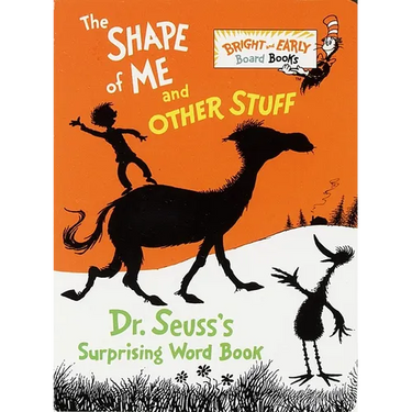 The Shape of Me and Other Stuff: Dr. Seuss's Surprising Word Book