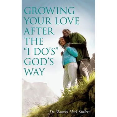 Growing Your Love After the I Do's God's Way