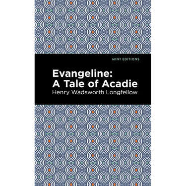Evangeline: A Tale of Acadie