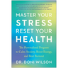 Master Your Stress, Reset Your Health: The Personalized Program to Calm Anxiety, Boost Energy, and Beat Burnout