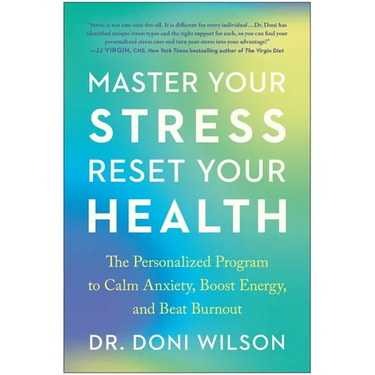 Master Your Stress, Reset Your Health: The Personalized Program to Calm Anxiety, Boost Energy, and Beat Burnout