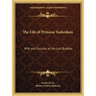 The Life of Princess Yashodara: Wife and Disciple of the Lord Buddha