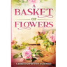 A Basket of Flowers: Illustrated Edition