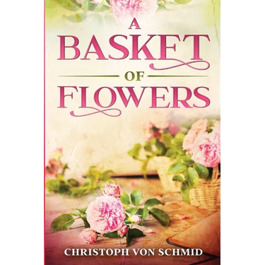 A Basket of Flowers: Illustrated Edition
