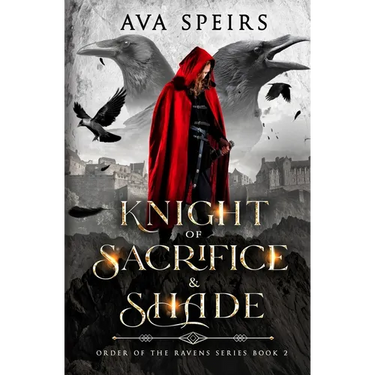 Knight of Sacrifice & Shade: Order of the Ravens Series (Book 2)
