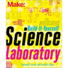 The Annotated Build-It-Yourself Science Laboratory: Build Over 200 Pieces of Science Equipment!