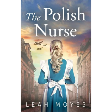 The Polish Nurse: A WW2 Historical Fiction Novel