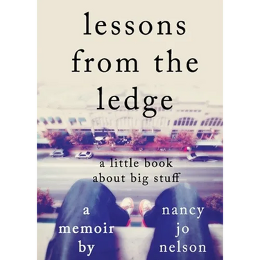 Lessons from the Ledge: A Little Book About Big Stuff