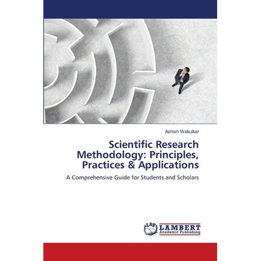 Scientific Research Methodology: Principles, Practices & Applications