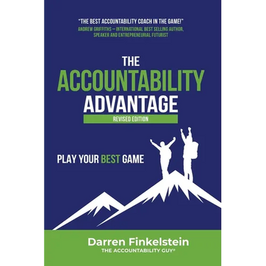 The Accountability Advantage Revised Edition: Play Your Best Game
