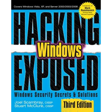 Hacking Exposed Windows: Microsoft Windows Security Secrets and Solutions, Third Edition