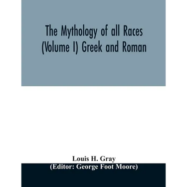 The Mythology of all races (Volume I) Greek and Roman