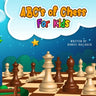 ABC's Of Chess For Kids: Teaching Chess Terms and Strategy One Letter at a Time to Aspiring Chess Players from Children to Adult
