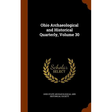 Ohio Archaeological and Historical Quarterly, Volume 30
