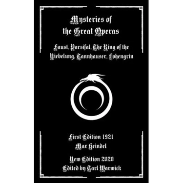 Mysteries of the Great Operas: Faust, Parsifal, the Ring of the Niebelung, Tannhauser, Lohengrin
