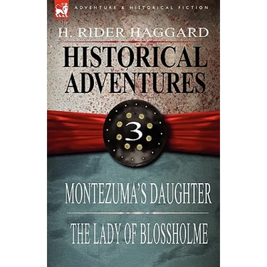 Historical Adventures: 3-Montezuma's Daughter & the Lady of Blossholme