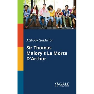 A Study Guide for Sir Thomas Malory's Le Morte D'Arthur