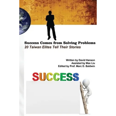 Success Comes from Solving Problems: 20 Taiwan Elites Tell Their Stories (English Edition)