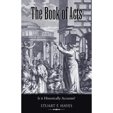 The Book of Acts: Is It Historically Accurate?