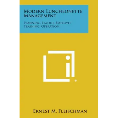Modern Luncheonette Management: Planning, Layout, Employee Training, Operation