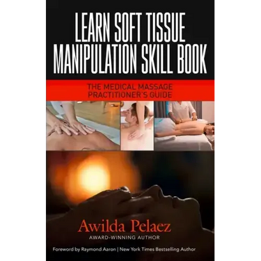 Learn Soft Tissue Manipulation Skills: The Medical Massage Practitioner's Guide