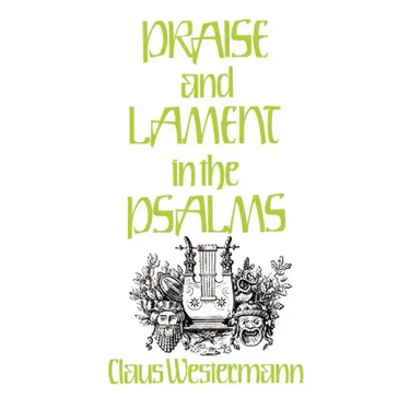 Praise and Lament in the Psalms