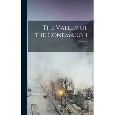 The Valley of the Conemaugh