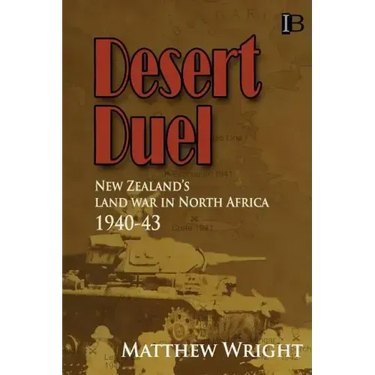 Desert Duel: New Zealand's land war in North Africa, 1940-43
