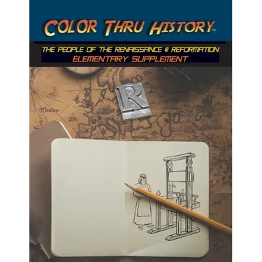 Color Thru History - The People of the Renaissance & Reformation Elementary Supplement