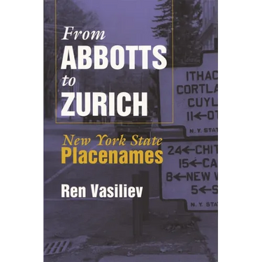 From Abbotts to Zurich: New York State Placenames