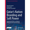 Qatar's Nation Branding and Soft Power: Exploring the Effects on National Identity and International Stance