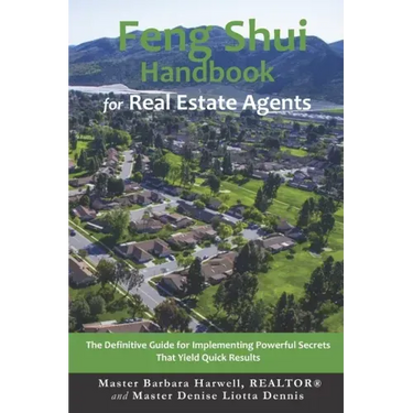 Feng Shui Handbook for Real Estate Agents: The Definitive Guide for Implementing Powerful Secrets That Yield Quick Results