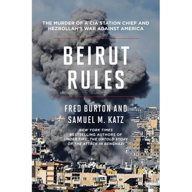 Beirut Rules: The Murder of a CIA Station Chief and Hezbollah's War Against America