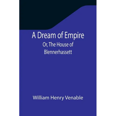 A Dream of Empire; Or, The House of Blennerhassett