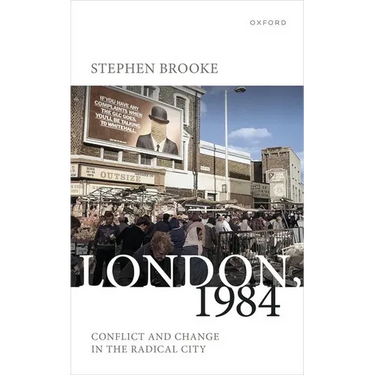 London, 1984: Conflict and Change in the Radical City