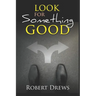 Look for Something Good