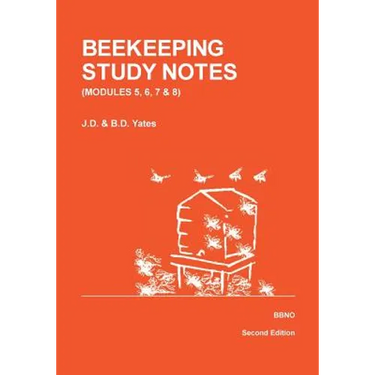 BEEKEEPING STUDY NOTES for the BBKA EXAMINATIONS: VOLUME 2 (Modules 5, 6, 7 and 8)